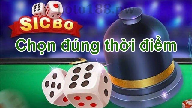 Chọn thời điểm chơi sicbo một cách hợp lý