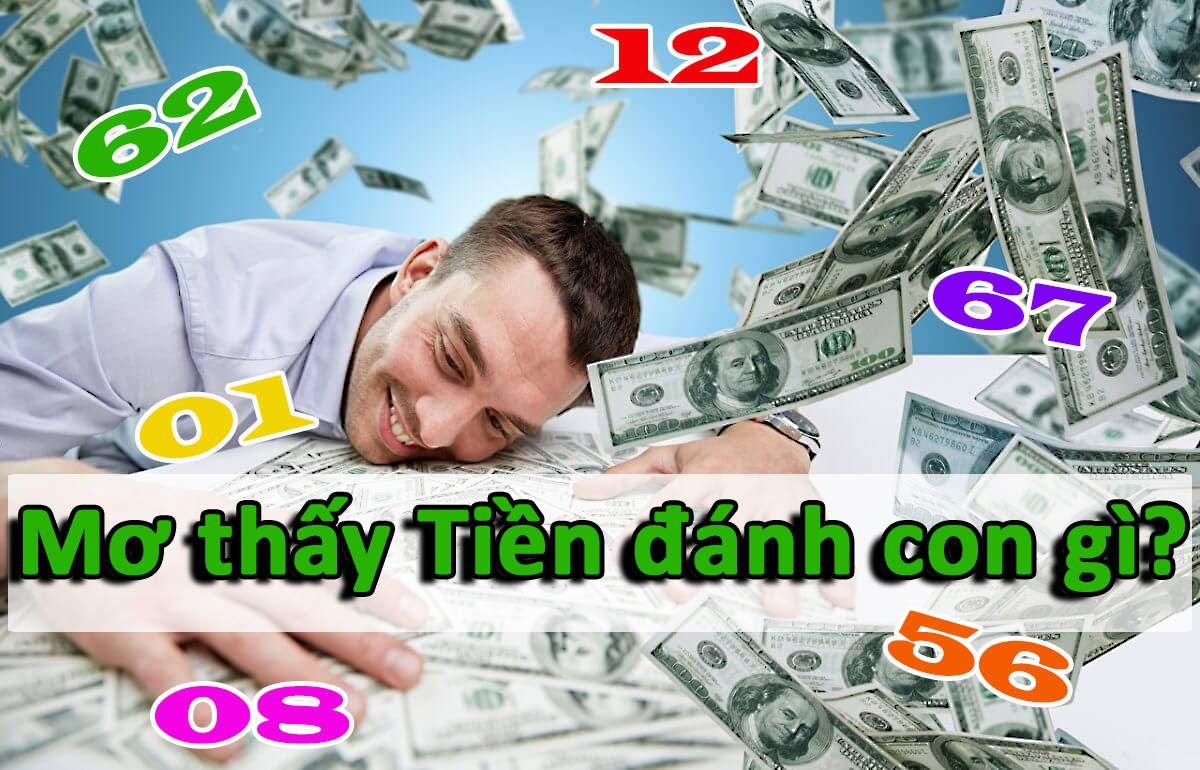 Mơ thấy tiền nên đánh con gì?Mơ thấy tiền nên đánh con gì?